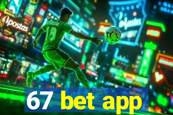 67 bet app