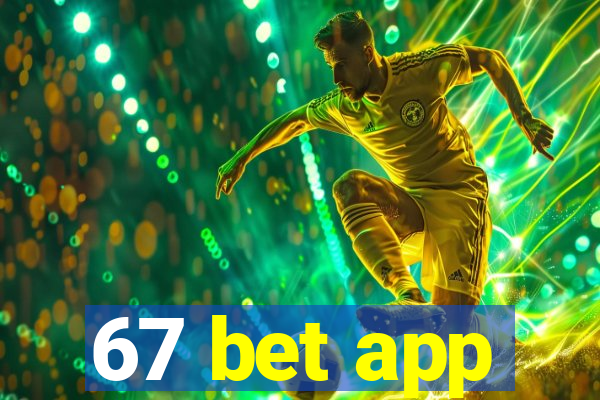 67 bet app