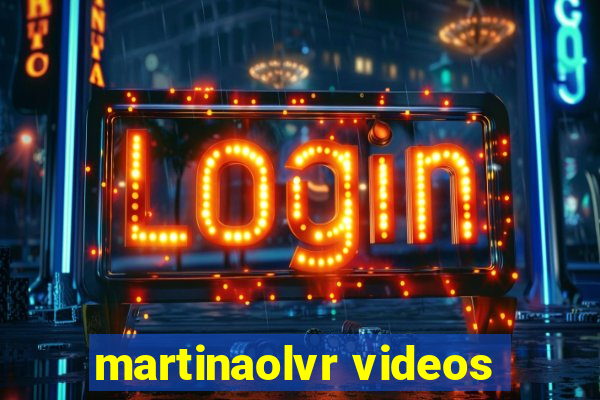 martinaolvr videos