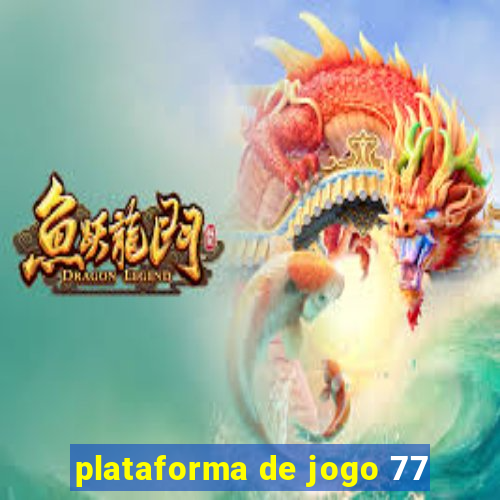 plataforma de jogo 77