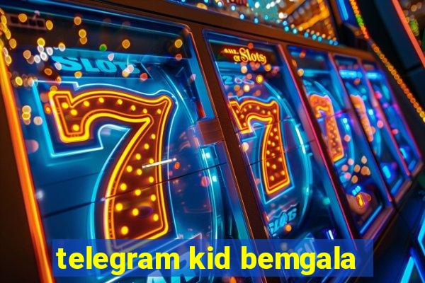 telegram kid bemgala