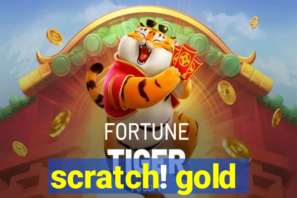 scratch! gold