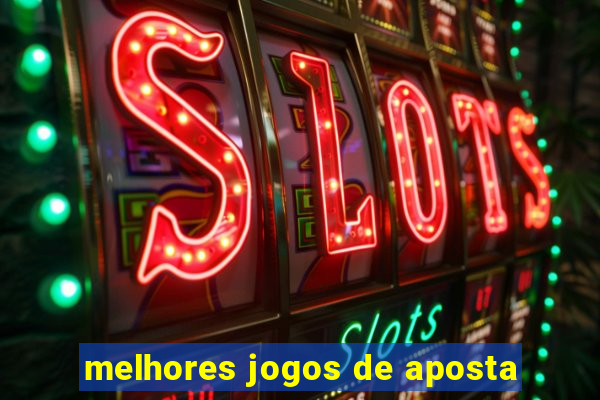 melhores jogos de aposta