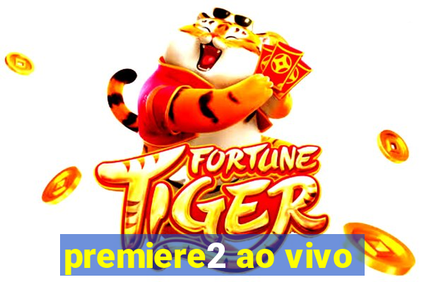 premiere2 ao vivo