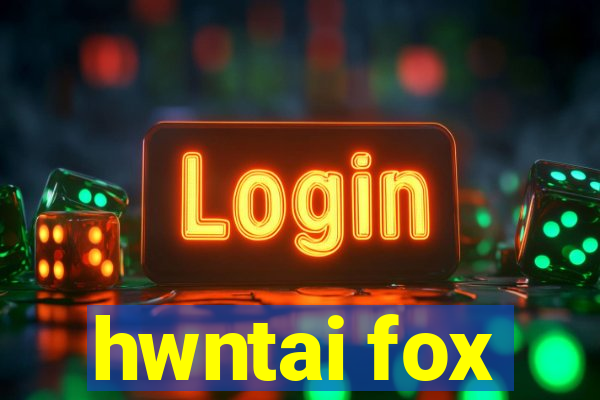 hwntai fox