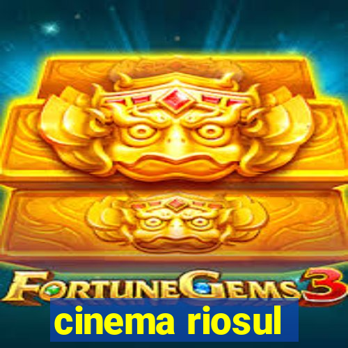 cinema riosul