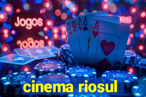 cinema riosul