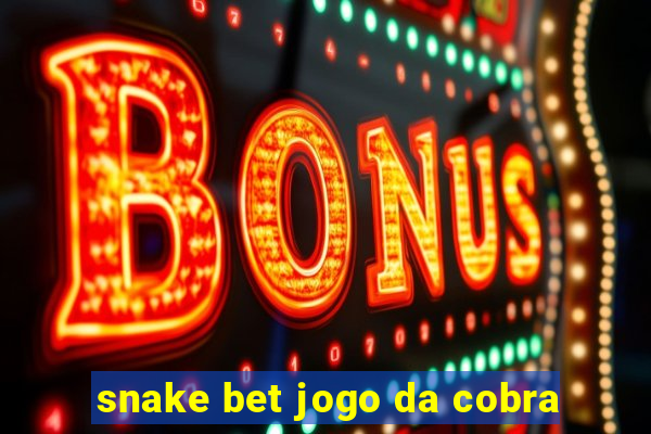 snake bet jogo da cobra