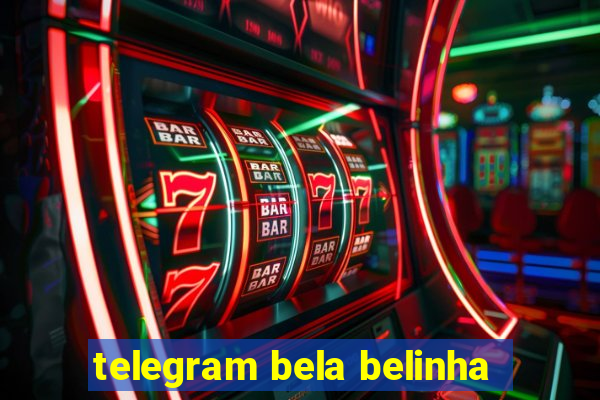 telegram bela belinha