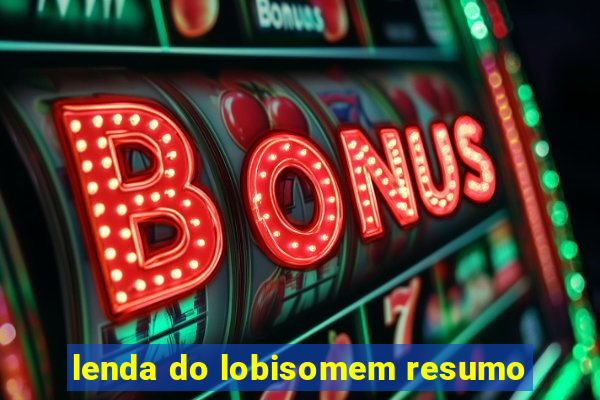 lenda do lobisomem resumo