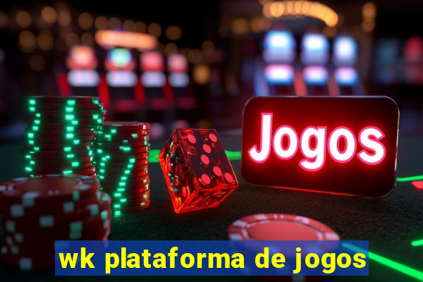 wk plataforma de jogos