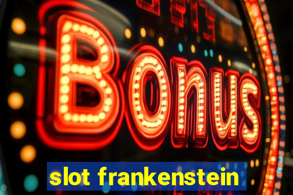 slot frankenstein