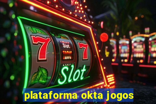 plataforma okta jogos