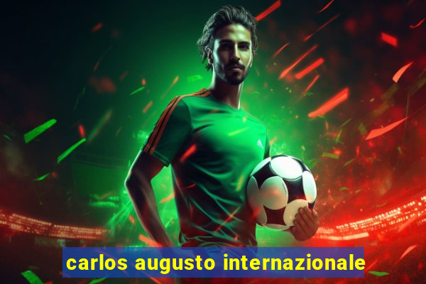 carlos augusto internazionale