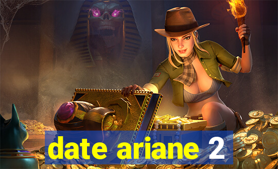 date ariane 2