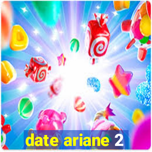 date ariane 2