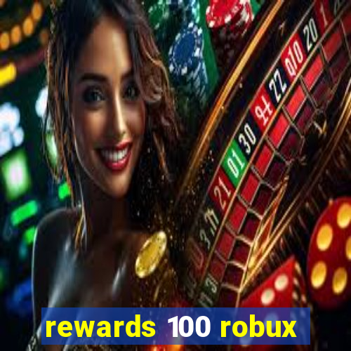 rewards 100 robux