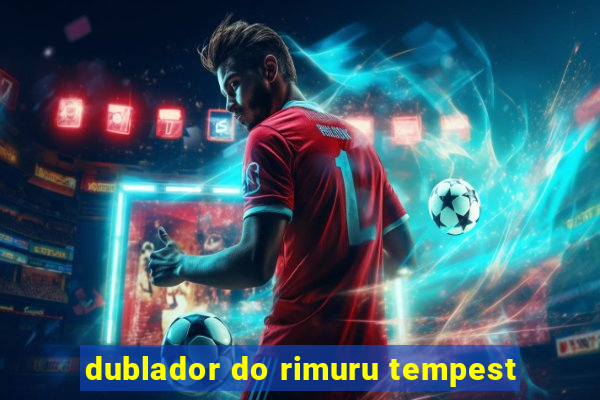 dublador do rimuru tempest