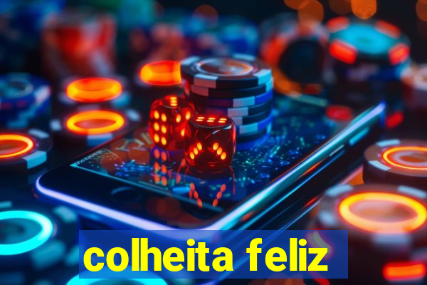 colheita feliz