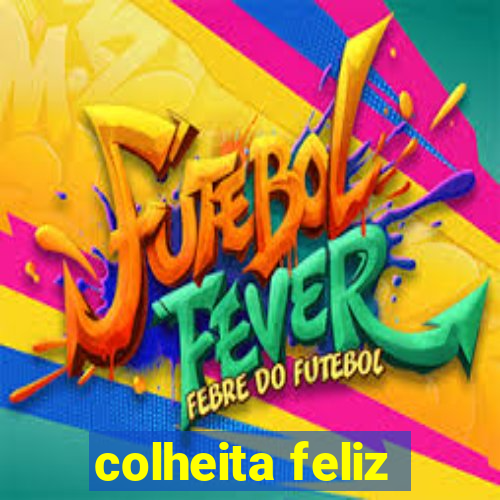 colheita feliz