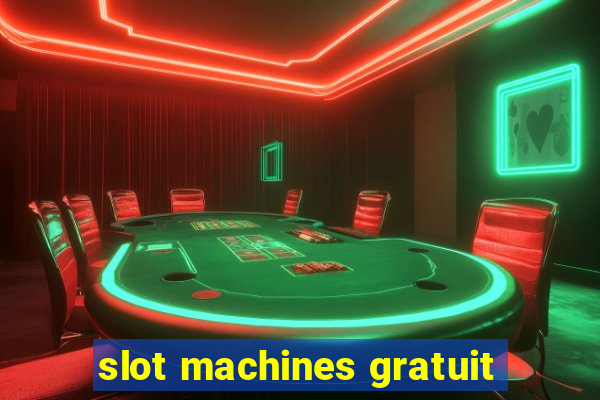 slot machines gratuit