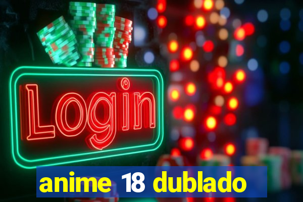 anime 18 dublado