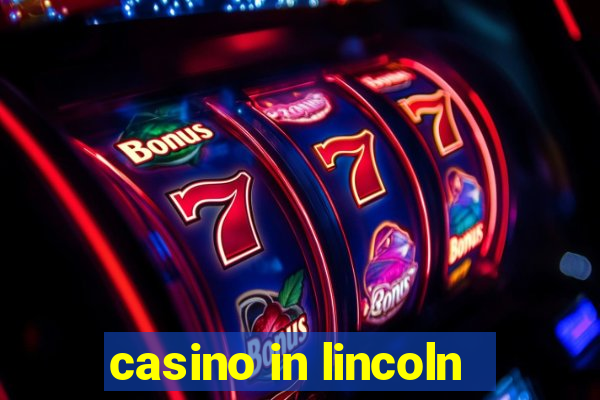 casino in lincoln