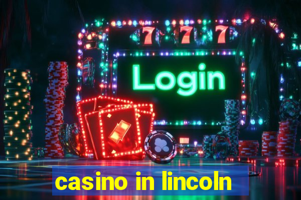 casino in lincoln