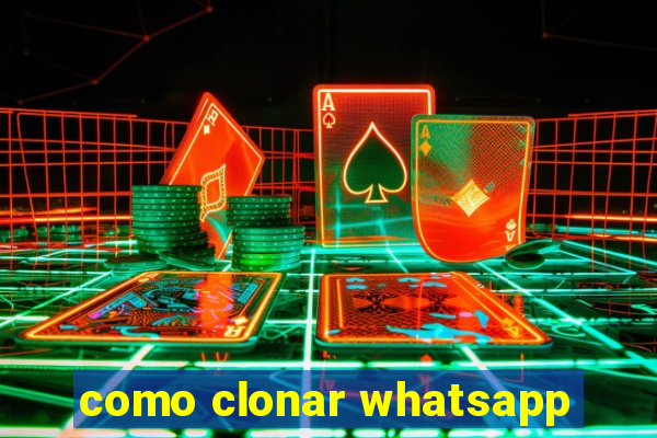 como clonar whatsapp