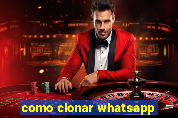 como clonar whatsapp