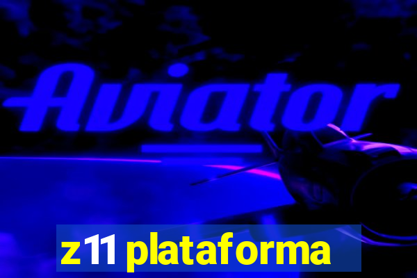 z11 plataforma