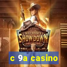 c 9a casino