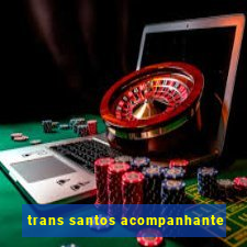 trans santos acompanhante