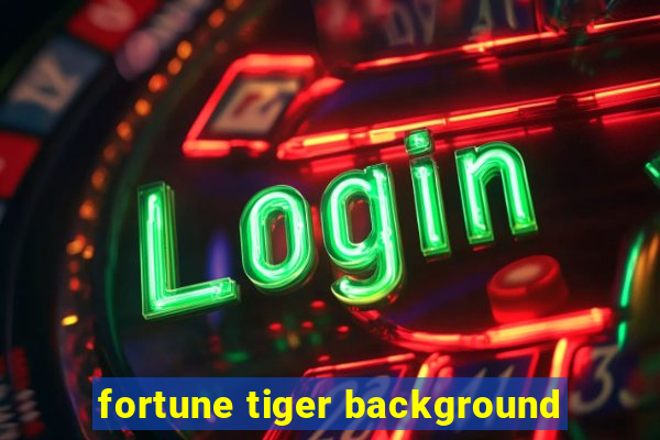 fortune tiger background