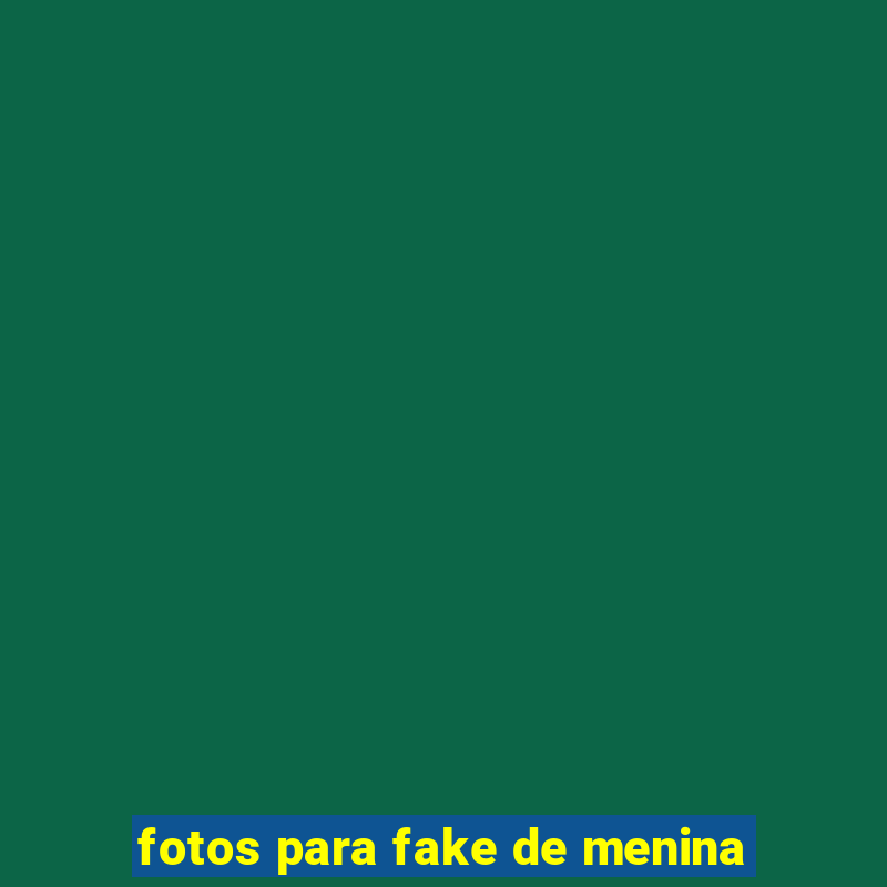 fotos para fake de menina