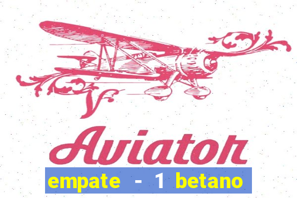 empate - 1 betano o que significa