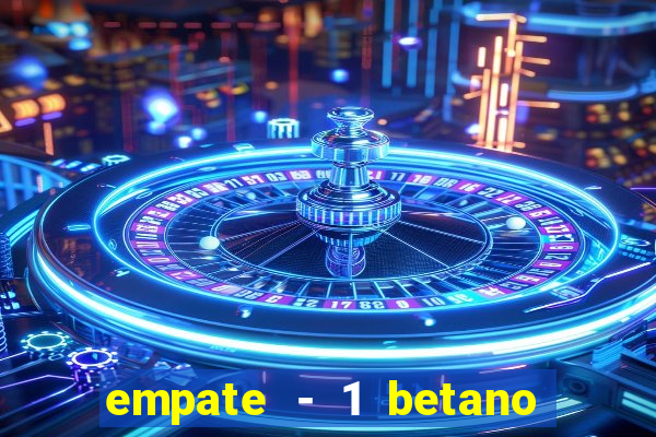 empate - 1 betano o que significa