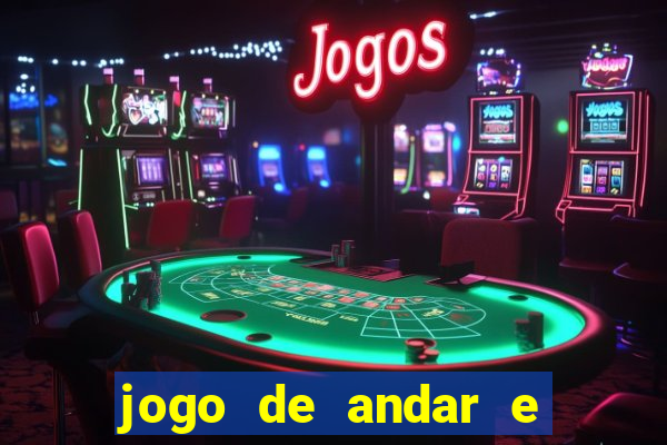 jogo de andar e ganhar dinheiro