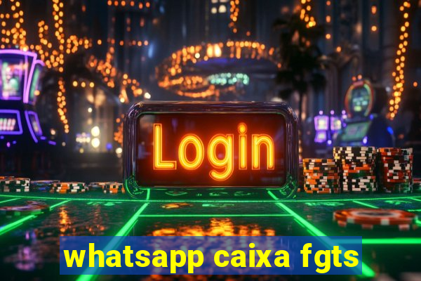 whatsapp caixa fgts