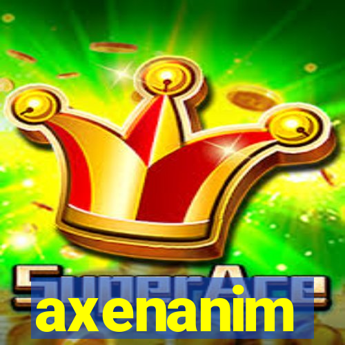 axenanim