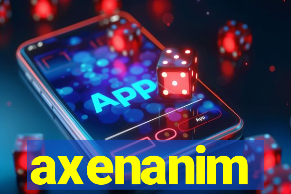 axenanim