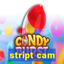 stript cam