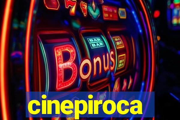 cinepiroca