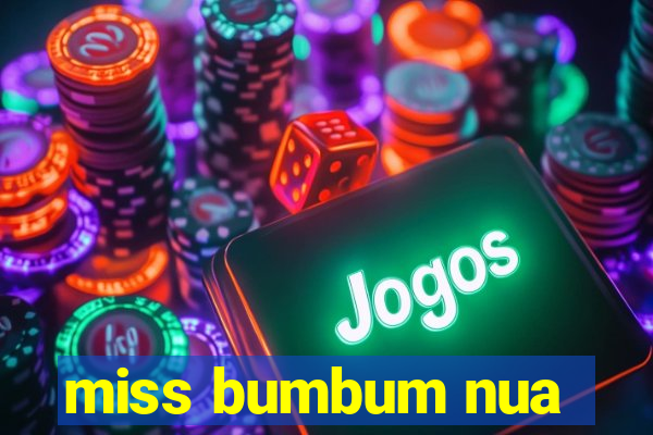 miss bumbum nua