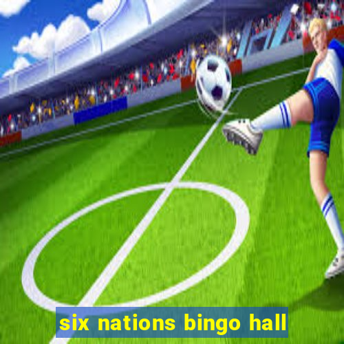 six nations bingo hall