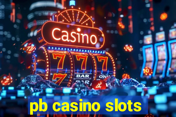 pb casino slots