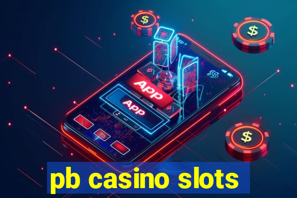 pb casino slots