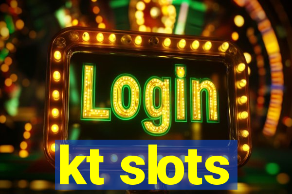 kt slots