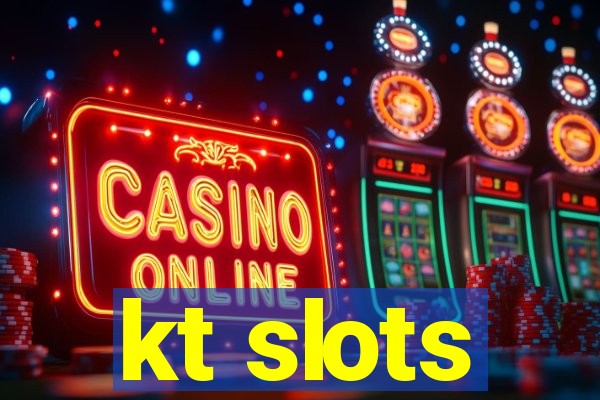 kt slots