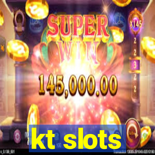 kt slots